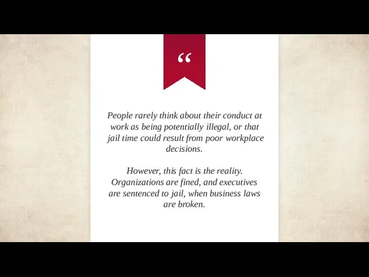 People rarely think about their conduct at work as being potentially illegal,