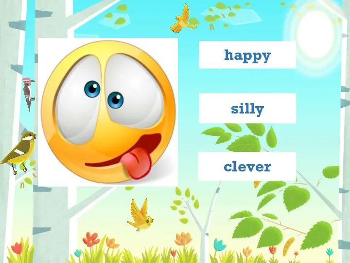 silly happy clever