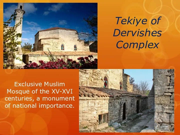 Tekiye of Dervishes Complex Exclusive Muslim Mosque of the XV-XVI centuries, a monument of national importance.