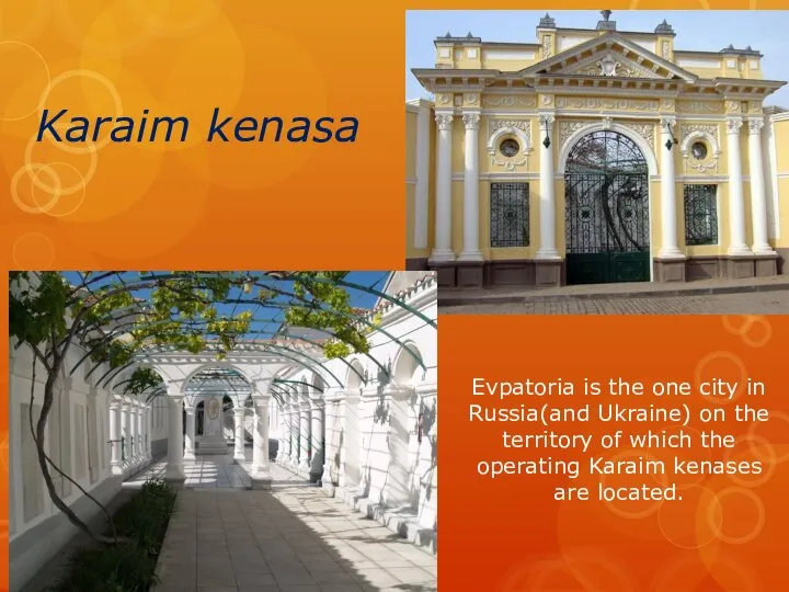 Karaim kenasa Evpatoria is the one city in Russia(and Ukraine) on the