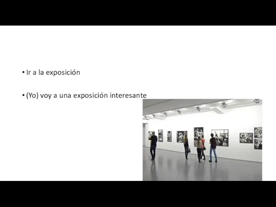 Ir a la exposición (Yo) voy a una exposición interesante