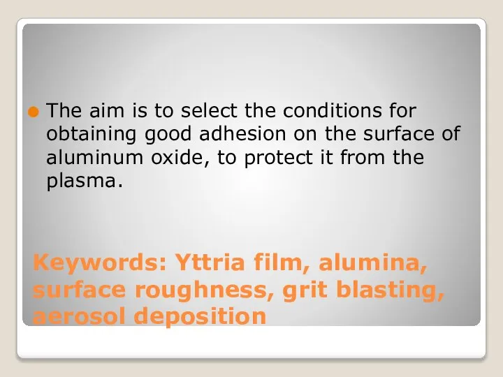 Keywords: Yttria film, alumina, surface roughness, grit blasting, aerosol deposition The aim