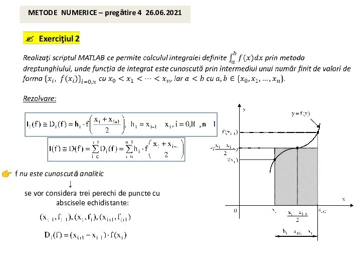 METODE NUMERICE – pregătire 4 26.06.2021 f nu este cunoscută analitic ↓