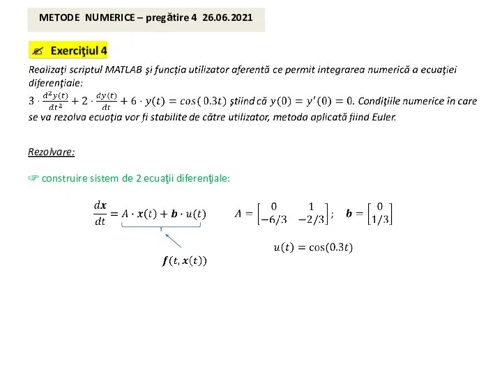 METODE NUMERICE – pregătire 4 26.06.2021 Rezolvare: ☞ construire sistem de 2 ecuaţii diferenţiale: