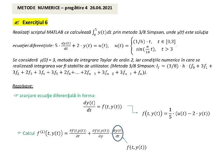 METODE NUMERICE – pregătire 4 26.06.2021 Rezolvare: ☞ aranjare ecuaţie diferenţială în forma: