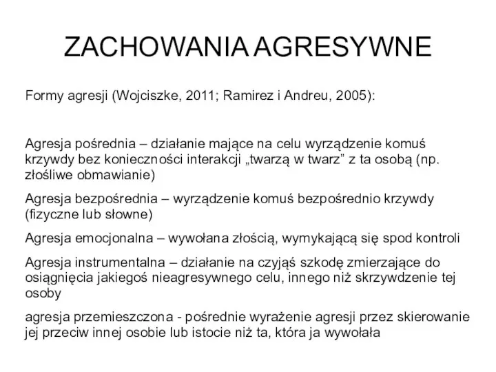 ZACHOWANIA AGRESYWNE Formy agresji (Wojciszke, 2011; Ramirez i Andreu, 2005): Agresja pośrednia