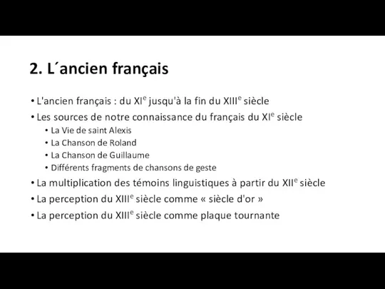 2. L´ancien français L'ancien français : du XIe jusqu'à la fin du