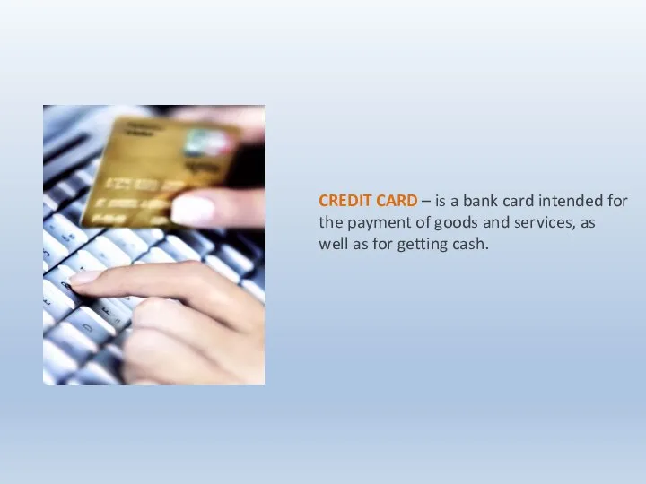 CREDIT CARD – is a bank card intended for the payment of