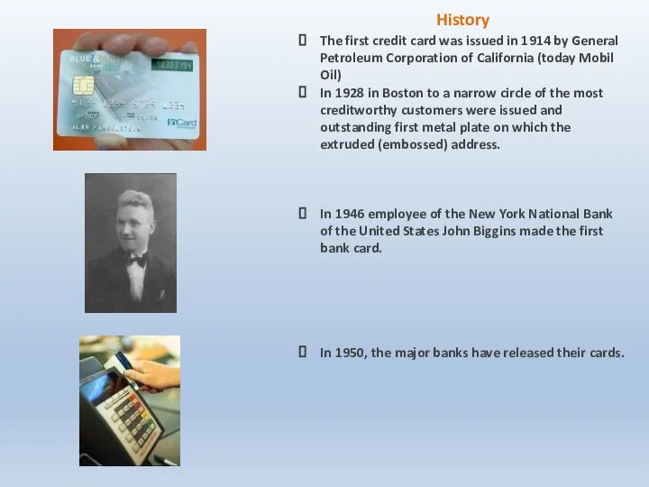 History The first credit card was issued in 1914 by General Petroleum