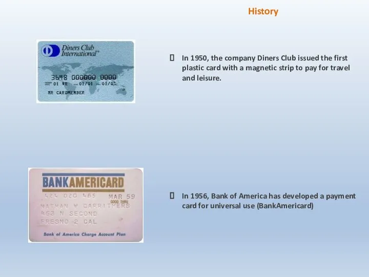 In 1950, the company Diners Club issued the first plastic card with