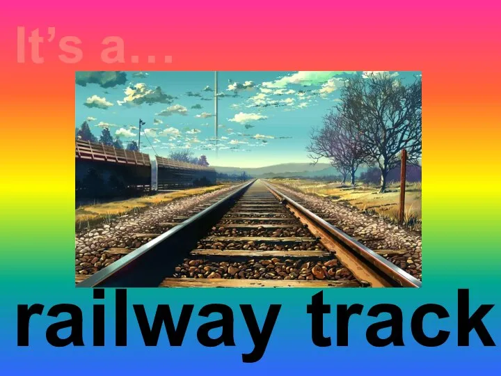 It’s a… railway track