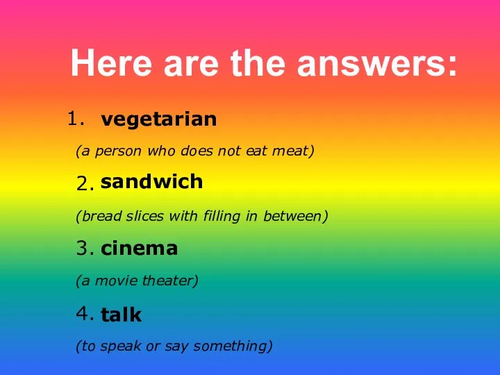 Here are the answers: (a person who does not eat meat) 2.
