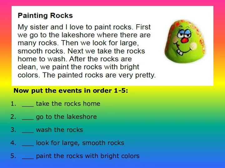 Now put the events in order 1-5: ___ take the rocks home