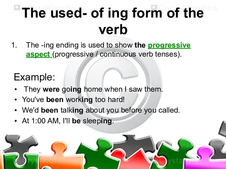 The used- of ing form of the verb The -ing ending is