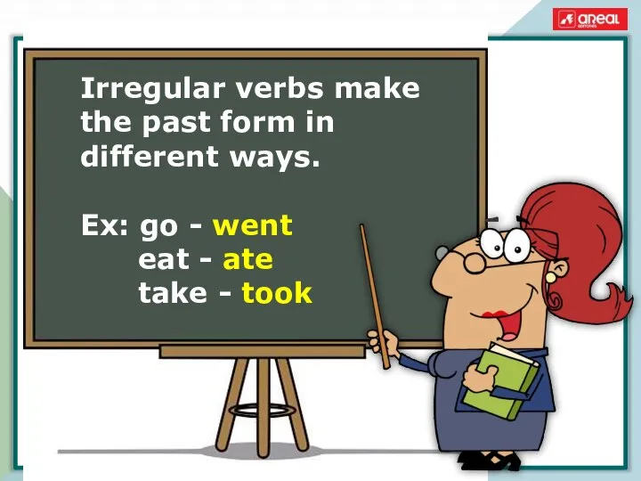 Irregular verbs make the past form in different ways. Ex: go -