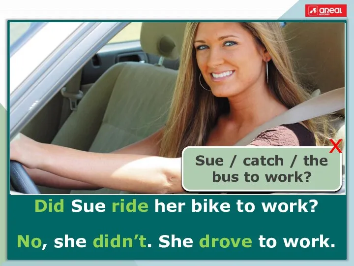 Did Sue ride her bike to work? No, she didn’t. She drove