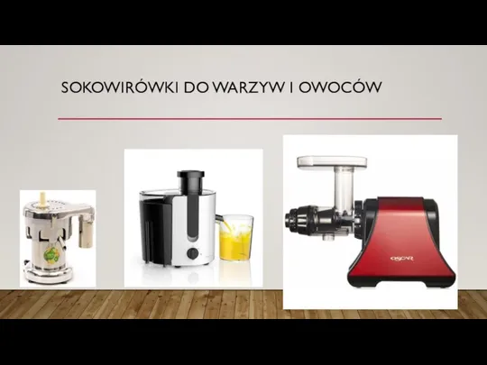 SOKOWIRÓWKI DO WARZYW I OWOCÓW