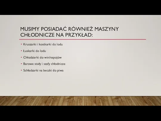 MUSIMY POSIADAĆ RÓWNIEŻ MASZYNY CHŁODNICZE NA PRZYKŁAD: Kruszarki i kostkarki do lodu