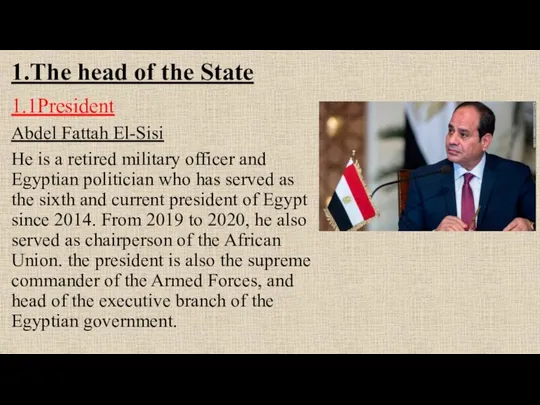 1.The head of the State 1.1President Abdel Fattah El-Sisi He is a