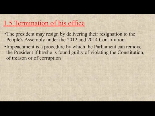 1.5.Termination of his office The president may resign by delivering their resignation