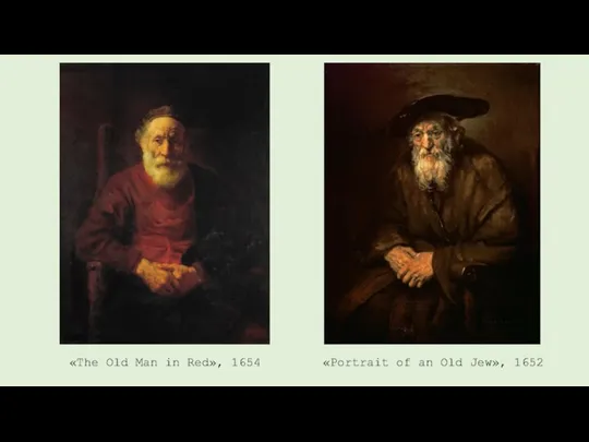 «The Old Man in Red», 1654 «Portrait of an Old Jew», 1652