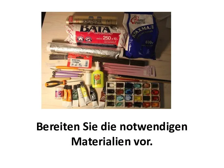 Bereiten Sie die notwendigen Materialien vor.