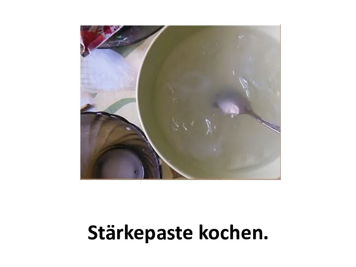 Stärkepaste kochen.