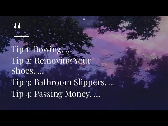 Tip 1: Bowing. ... Tip 2: Removing Your Shoes. ... Tip 3: