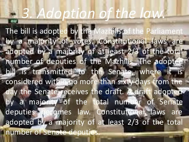 3. Adoption of the law. The bill is adopted by the Mazhilis