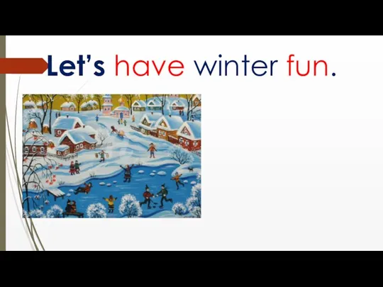 Let’s have winter fun.