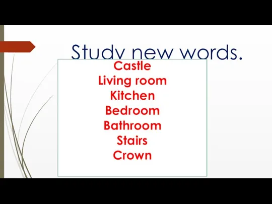 Study new words. Castle Living room Kitchen Bedroom Bathroom Stairs Crown Castle