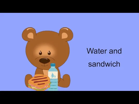 Water and sandwich