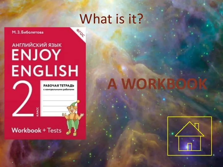 What is it? A WORKBOOK