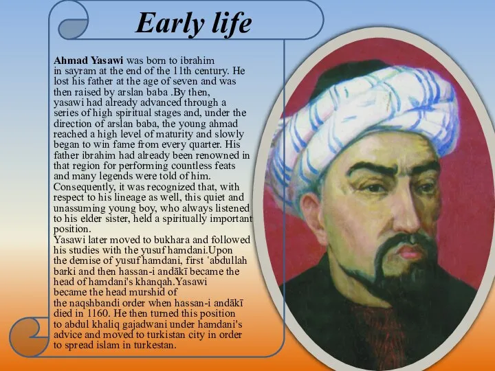Early life Ahmad Yasawi was born to ibrahim in sayram at the