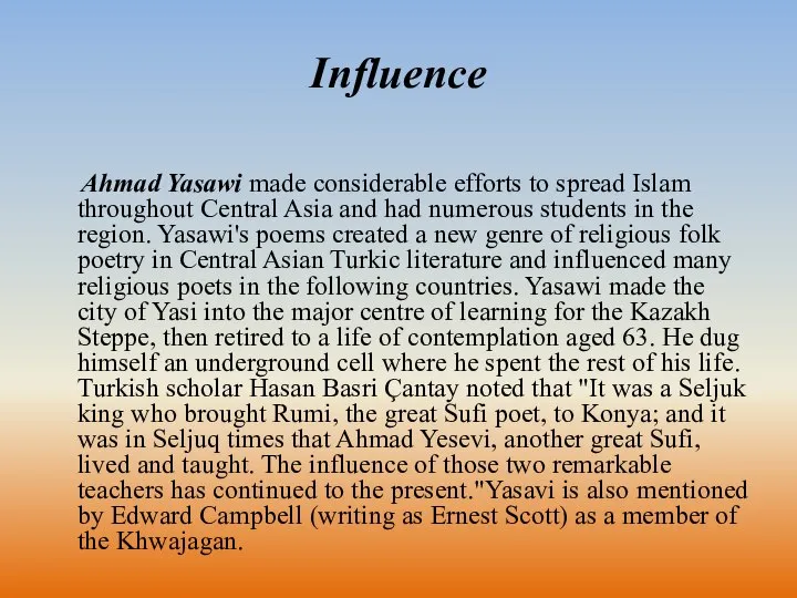 Influence Ahmad Yasawi made considerable efforts to spread Islam throughout Central Asia