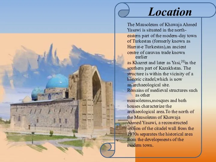 Location The Mausoleum of Khawaja Ahmed Yasawi is situated in the north-