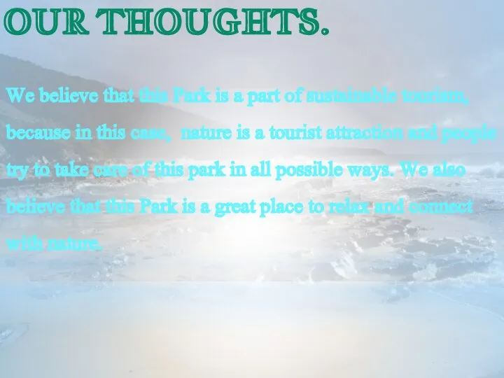 OUR THOUGHTS. We believe that this Park is a part of sustainable
