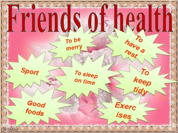 Friends of health To be merry Sport Good foods To have a