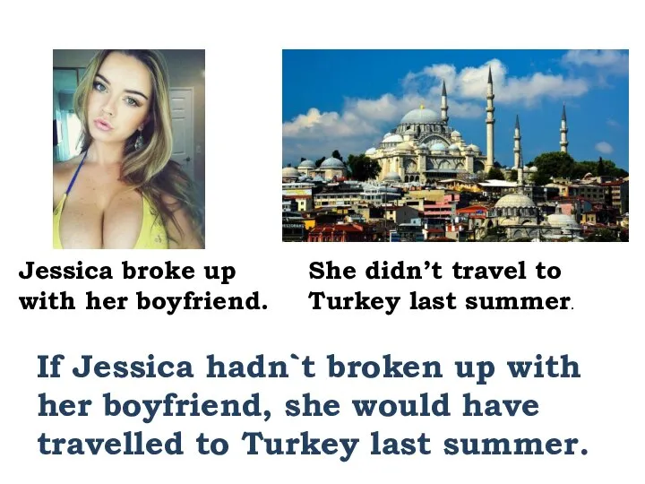 Jessica broke up with her boyfriend. She didn’t travel to Turkey last