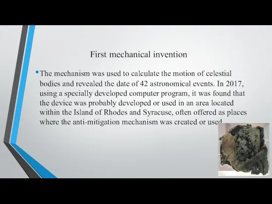 First mechanical invention The mechanism was used to calculate the motion of