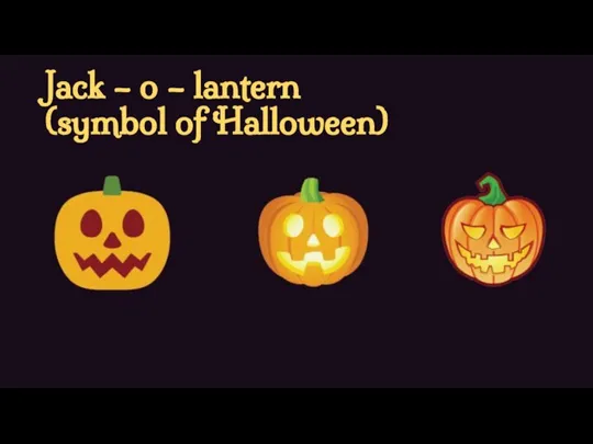 Jack – o – lantern (symbol of Halloween)