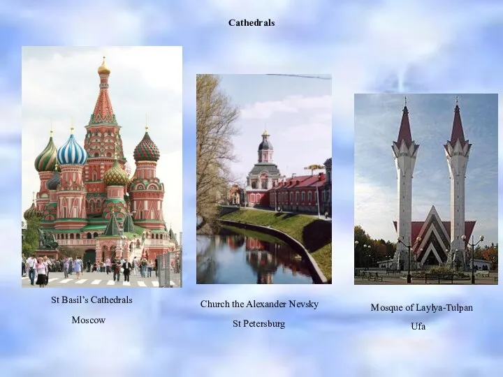 Cathedrals St Basil’s Cathedrals Mosque of Laylya-Tulpan Church the Alexander Nevsky Moscow St Petersburg Ufa