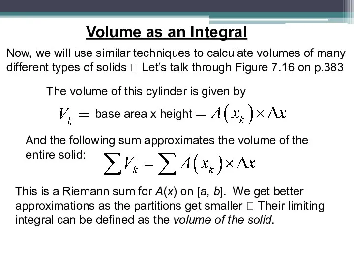 Volume as an Integral Now, we will use similar techniques to calculate