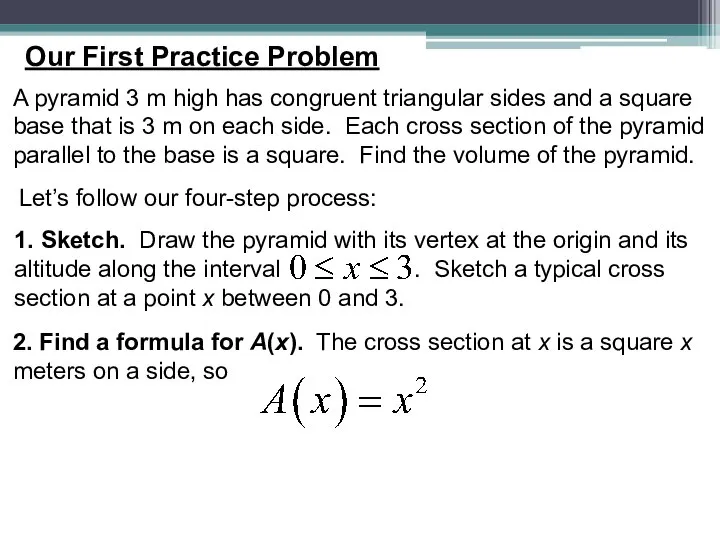 Our First Practice Problem A pyramid 3 m high has congruent triangular