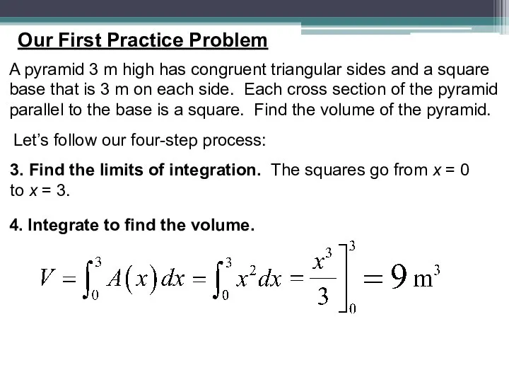 Our First Practice Problem A pyramid 3 m high has congruent triangular