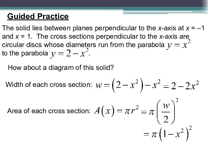 Guided Practice The solid lies between planes perpendicular to the x-axis at