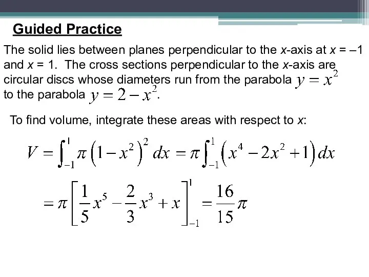 Guided Practice The solid lies between planes perpendicular to the x-axis at