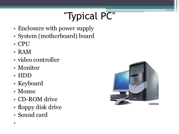 "Typical PC" Enclosure with power supply System (motherboard) board CPU RAM video