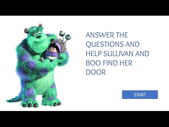 ANSWER THE QUESTIONS AND HELP SULLIVAN AND BOO FIND HER DOOR START