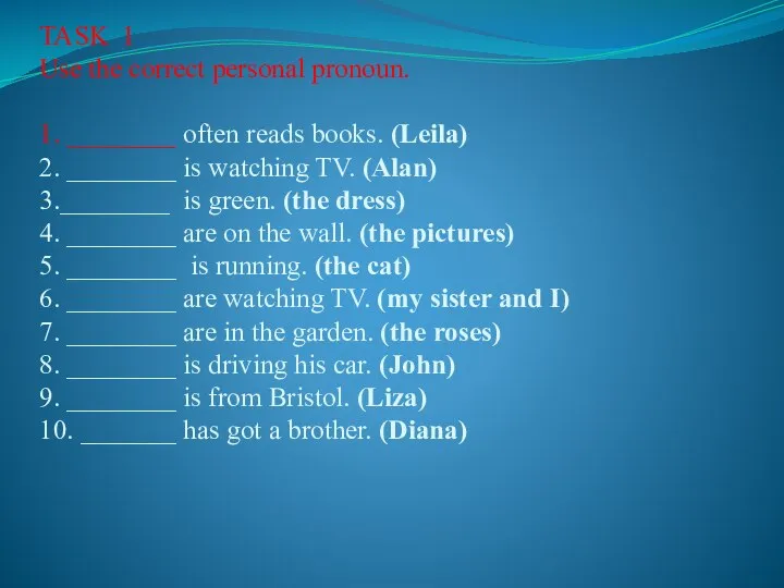 TASK 1 Use the correct personal pronoun. 1. ________ often reads books.